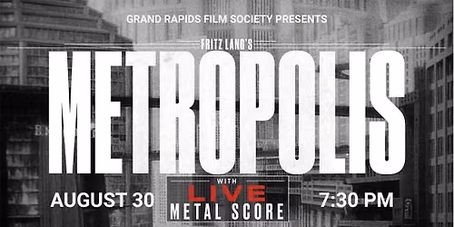 GRFS Presents: Metropolis (Performed with a Live Metal Score)