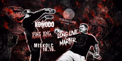 Long Live The Martyr | Komodo | MISKOLC - RANDOM PUB
