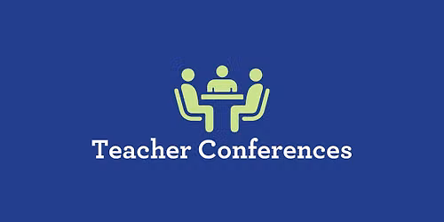 Teacher Conferences, No Classes