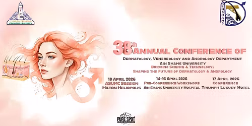 38th Annual Conference of Dermatology, Venereology & Andrology \u2013 Ain Shams University