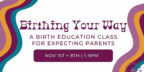 Birthing Your Way: A Birth Education Class for Expecting Parents
