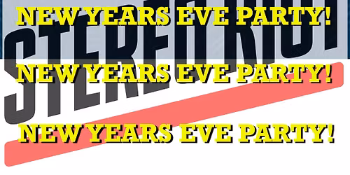 STEREO RIOT at Slipaway NYE PARTY!!! 8pm