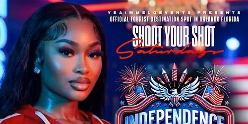 SHOOT YOUR SHOT SATURDAYS: INDEPENDENCE DAY EDITION
