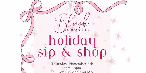 Blush Bouquets Holiday Sip & Shop