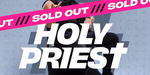 EXE pres. HOLY PRIEST at CLWD