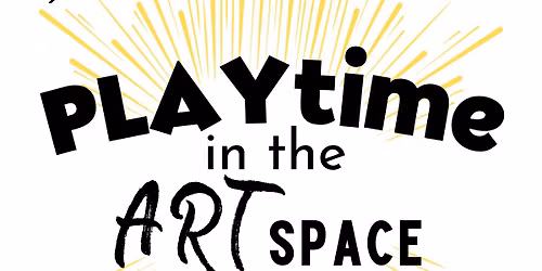 PLAYtime in the ARTspace