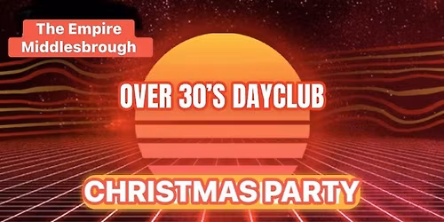 Over 30s Dayclub MIDDLESBROUGH - CHRISTMAS PARTY