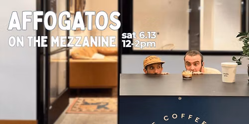 Affogatos on the MEZZANINE