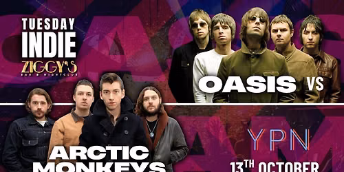 TUESDAY INDIE Ziggy's - OASIS vs ARCTIC MONKEYS - 13th October