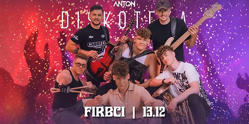 Firbci @Disktoteka Anton - Sobota, 13. 12. 2025