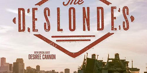 The Deslondes with Desiree Cannon