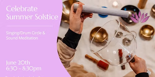Celebrate Summer Solstice: Singing\/Drum Circle and Sound Meditation 