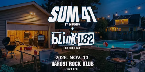 11. 13. \/\/ Sum 41 by SkumXfuk, Blink-182 by Blink-123 \/\/ V\u00e1rosi Rock Klub, Szeged