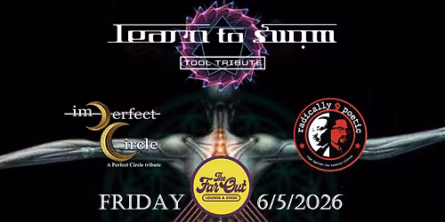 Learn To Swim (Tool Tribute) w\/ Imperfect Circle (APC Tribute) and Radically Poetic (RATM Tribute)