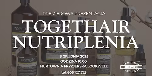 Premierowa prezentacja produkt\u00f3w TogetHair Nutriplenia 08-12-2025r g. 10:00
