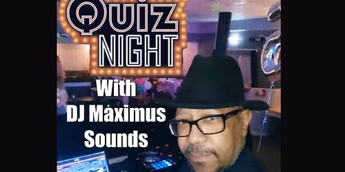 Quiz Night with DJ Maximus Sounds 
