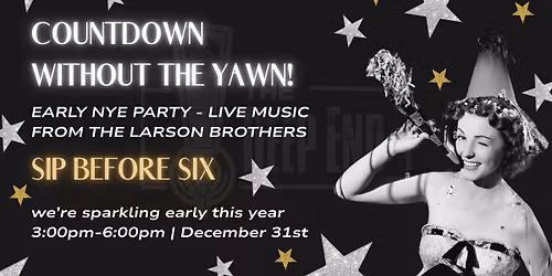 SIP BEFORE SIX - Early NYE Celebration with Live Music from The Larson Brothers