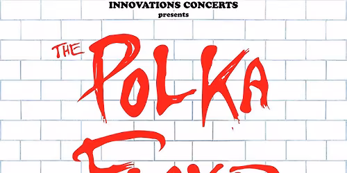 The Polka Floyd Show performing: The Wall Friday May 22nd @ Cla-Zel Theater wsg\/ Kid Tigrrr