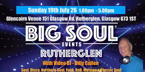 BIG SOUL Events - Glencairn Venue, Rutherglen, Sun 19th July 26