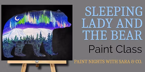 Sleeping Lady and the Bear Paint Night