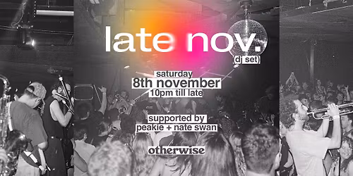 Late November (DJ Set) - Otherwise Bar - 8th November