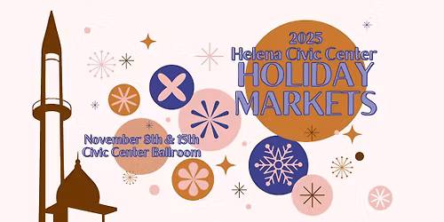 Helena Civic Center Holiday Markets