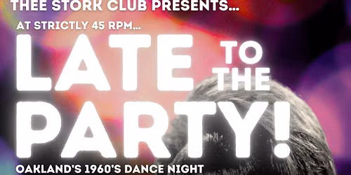 Late to the Party - 1960s dance night! 5\/29