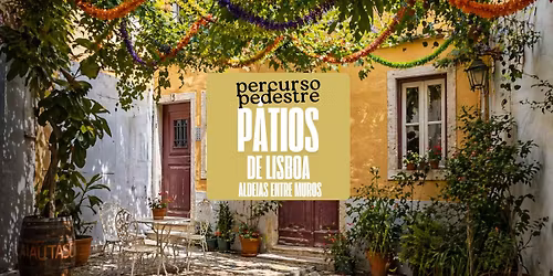 \ud83d\udce2 Percurso Pedestre: P\u00e1tios de Lisboa, Aldeias Entre Muros