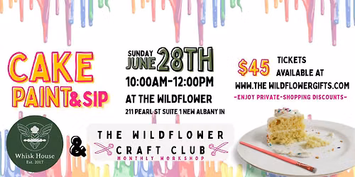 June Wildflower Craft Club Overflow Class: 6\/28 - Cake Painting & Sip with The Whisk House