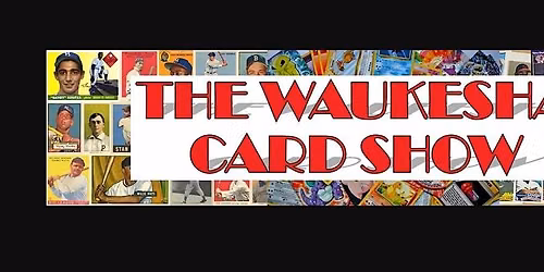 The Waukesha Card Show
