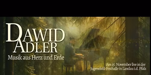 Dawid Adler \u2013 Musik aus Herz und Erde - Jugendstil-Festhalle Landau\/Pfalz