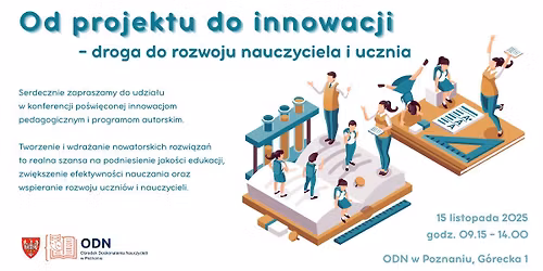 Konferencja: Od projektu do innowacji \u2013 droga do rozwoju nauczyciela i ucznia