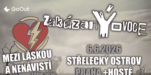 Praha - St\u0159eleck\u00fd ostrov - zak\u00e1zan\u00ddovoce + host\u00e9 - MEZI L\u00c1SKOU A NEN\u00c1VIST\u00cd TOUR 2026