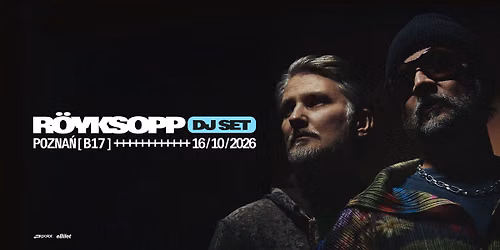 RO\u0308YKSOPP DJ SET | Pozna\u0144, Polska | B17