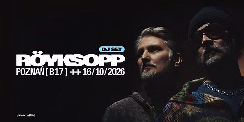 RO\u0308YKSOPP DJ SET | Pozna\u0144, Polska | B17