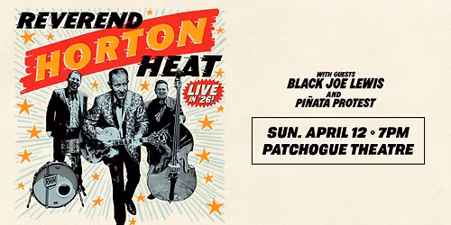 Reverend Horton Heat with special guest Black Joe Lewis and Pi\u00f1ata Protest!