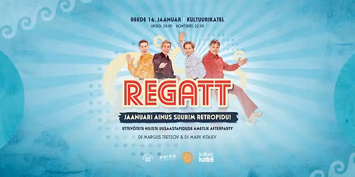 Regatt | Jaanuari ainus suurim retropidu @ Kultuurikatel 16.01.2026