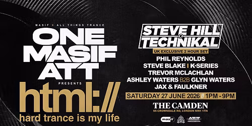 One Masif ATT presents HTML London ft. Steve Hill x Technikal (UK Exclusive) @ The Camden (27.06.26]