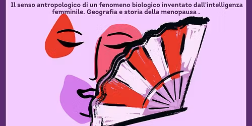 Conferenza: La menopausa ha salvato la specie. Chi ci salva dalla menopausa?