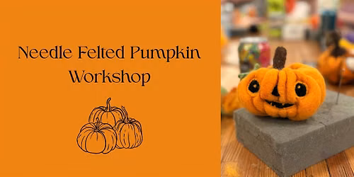 Needle Felted Pumpkin Workshop
