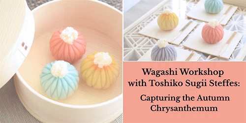 Workshop: The Art of Wagashi - Capturing the Autumn Chrysanthemum