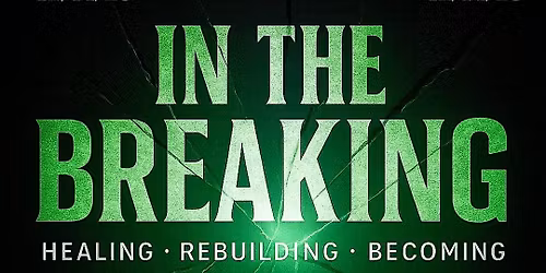 IN THE BREAKING ..FROM PIECES TO PURPOSE