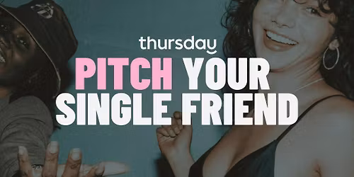 Thursday | Pitch Your Single Friend | @The Whippet Club | Leederville (All Ages)