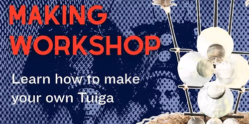 Tuiga Making Workshop