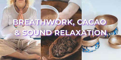 BREATHWORK, CACAO & SOUND RELAXATION
