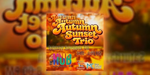 Autumn Sunset Trio Saturday November 7th 6:00 - 8:00 PM at the HUB