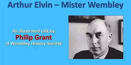 Wembley Coffee Morning: Arthur Elvin - Mister Wembley