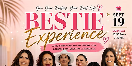 The Bestie Experience: A Women\u2019s Empowerment & Networking Event