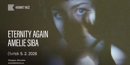 ETERNITY AGAIN + AMELIE SIBA | Kabinet M\u00daZ