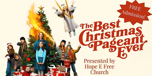 The Best Christmas Pageant Ever- Presented by Hope E Free Church
